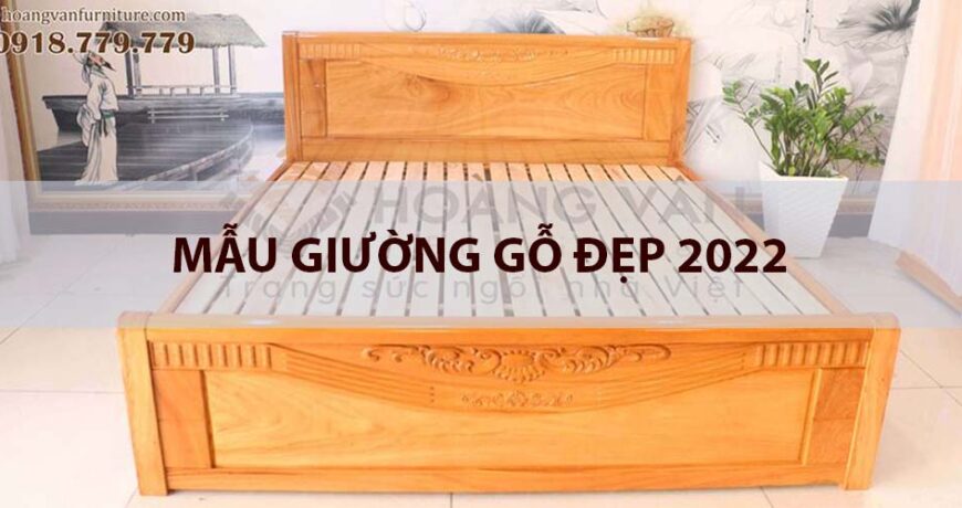 mẫu giường gỗ đẹp 2022